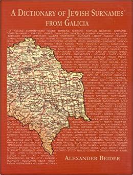 , describing the districts within Galicia where the surname appeared, the origin of the meaning of the name, and the variants found. . Dictionary of jewish surnames from galicia